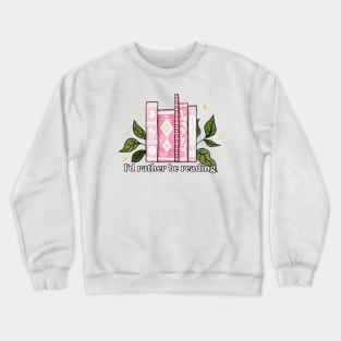 I'd rather be reading - pink text Crewneck Sweatshirt